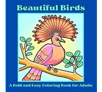 Beautiful Birds: A Bold and Easy Coloring Book for Adults: 50 Big, Simple & Cozy Designs of Stunning Birds from Around the World for Relaxation and Stress Relief