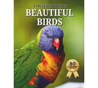 Beautiful Birds: A Picture Book of 80 Familiar Bird Photos for Seniors and People Living with Alzheimer’s and Dementia (Memory Care Activities, Large Print)
