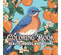 Beautiful Birds and Blooms: Adult and Teen bold coloring book for relaxation and mindfulness:: Relax and unwind from your busy day with beautiful ... Cats and Dogs Adult and Teen Coloring Books)