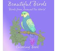 Beautiful Birds: Birds from Around the World (Coloring Books)