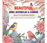 Beautiful Birds, Butterflies & Flowers Adult Coloring Book: Adult Coloring Book for Stress Relief