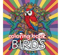 Beautiful Birds Coloring Book: Relaxing Songbirds, Owls, Parrots & Wildlife Bird Designs for Adults and Teens (Animal Kingdom)