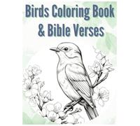 Beautiful Birds Coloring Book with Bible Verses: Explore the beauty of birds with 60 unique illustrations for all ages. Great for kids and adults to relax, learn and be inspired while coloring.