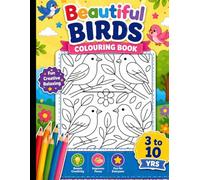 Beautiful Birds Colouring Book: **Fun, Creative & Relaxing Coloring Adventures for Kids Ages 3 to 10**