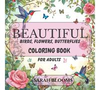 Beautiful Birds, Flowers, Butterflies Coloring Book: Adult Coloring Book