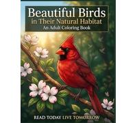 Beautiful Birds in Their Natural Habitat: An Adult Coloring Book: Detailed Realistic Illustrations of Songbirds, Forest Wildlife, and Backyard Feathered Friends for Stress Relief and Relaxation