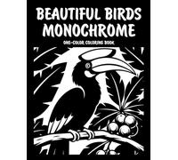 Beautiful Birds Monochrome One-Color Coloring Book: Elegant Bird Designs for Relaxation and Creative Fun