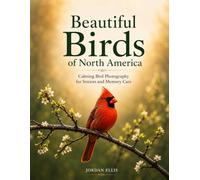 Beautiful Birds of North America: Calming Bird Photography for Seniors and Memory Care
