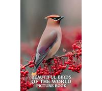 Beautiful Birds of the World: Picture Book: 40 Stunning Bird Images in Premium Color | A Visual Collection for Nature Lovers of All Ages.