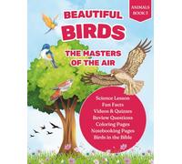 Beautiful Birds: The Masters of the Air (The Amazing World of Animals: A Science Series)