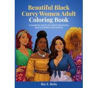 Beautiful Black Curvy Women Adult Coloring Book: COLORING PAGES OF CURVY BEAUTIFUL BLACK WOMEN FOR ADULTS