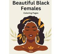 Beautiful Black Females Coloring Pages | Beautiful Black Ladies Coloring Pages with Illustrations for Relaxation and Stress Relief: Coloring Pages with Illustrations for Relaxation and Stress Relief