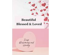 Beautiful Blessed & Loved: Gift for your self, partner, spouse, friend, colleague, and family
