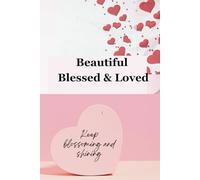 Beautiful Blessed & Loved: Gift note book journal for yourself, partner, spouse, coworker, friends and family