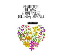 Beautiful Blooms: A Botanical Coloring Journey