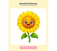 Beautiful Blooms Coloring Book: 50 Big & Easy Flower Designs for Kids Ages 4-10 | Smiling Sunflowers, Tulips, Bouquets, Butterflies & Garden Bugs to Color
