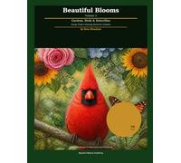 Beautiful Blooms Volume 2: Gardens, Birds and Butterflies Large Print Coloring Book for Seniors - Simple and Easy Designs for Relaxation and Stress Relief (Beautiful Blooms Coloring Collection)