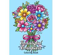 Beautiful Bouquets: Flowers Coloring Book for Adults, Large Print Floral Designs in Full Bloom
