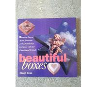 Beautiful Boxes: Boxes to Buy or Make, Decorate & Embellish as Gorgeous Gifts