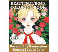 Beautiful Boys Coloring Book Vol.02 - Roses of the Gymnasium: Forbidden Gazes: Gothic and Romantic Boys’ Love Coloring Book with 50 Pages of Dramatic Scenes