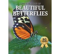 Beautiful Butterflies: A Picture Book of 80 Stunning Butterfly Photos for Seniors and People Living with Alzheimer’s and Dementia (Memory Care Activities, Large Print)