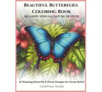 Beautiful Butterflies Coloring Book: 42 Relaxing Butterfly & Floral Designs for Stress Relief (ColorPaws Studio)