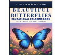 Beautiful Butterflies Coloring Book for Kids Ages 4-8: Big, Easy Pictures with Fun Facts That Make Learning Exciting (Little Learners Studio Fun Facts Educational Coloring Book Series Ages 4-8)