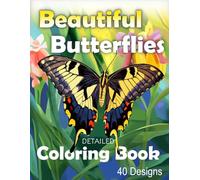 Beautiful Butterflies Detailed Coloring Book: A Coloring Collection of Nature's most Elegant Insects