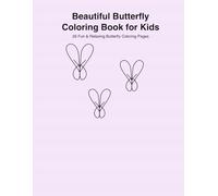 Beautiful Butterfly Kids Coloring Book: “Fun and Easy Butterfly Coloring Pages for Kids Ages 4-8 | 54 Unique Designs to Spark Creativity”