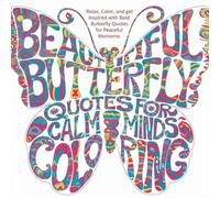 Beautiful Butterfly Quotes for Calm Minds Coloring: Relax, color, and get inspired with bold butterfly quotes for peaceful moments.