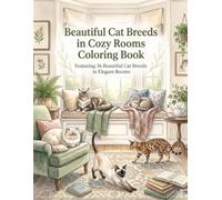 Beautiful Cat Breeds in Cozy Rooms Coloring Book: Featuring 36 Beautiful Cat Breeds in Elegant Rooms