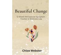 Beautiful Change: 12 Week Menopause Symptom Tracker & Wellness Log (The Beautiful You Series)