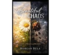 Beautiful CHAOS: A Story of Breaking and Becoming