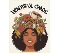 Beautiful Chaos: An Inclusive Adult Coloring Book for the Beautifully Exhausted Mom