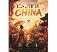 Beautiful China: A Travel-Inspired Coloring Book Featuring 50 Unique Scenes of Ancient Palaces, Sacred Temples, Dramatic Landscapes and Traditional ... Backing (A Relaxing Travel Coloring Series)
