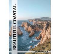 Beautiful Coastal Photo Book: Stunning Coastal Images Showcasing Seaside Beauty For Ocean Lovers To Explore Serene Beach Views