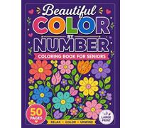 Beautiful Color by Number Coloring Book for Seniors: Large Print Easy Color by Number Designs Featuring Flowers, Birds, Landscapes & Nature | Relaxing ... Pages for Seniors, Adults & Beginners