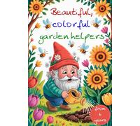 Beautiful, colorful garden helpers. This large, detailed coloring book is for ages 6 and up. Garden gnomes to color in - creative fun for children. ... special birthday gift for special children.