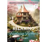 Beautiful Coloring Book for Women: Relaxing Fantasy Homes, Color Book for Adults and Teens for Stress Relief and Anxiety. Magical Fairytale Castles, ... and Gift (Relaxing Coloring Books For Women)