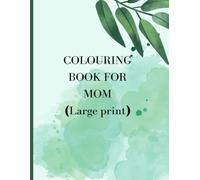 Beautiful colouring book for mom: LARGE PRINT 8.5*11 with extra blank pages