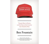 Beautiful Country Burn Again: Trump’s Rise to Power, and the State of the Country that Voted for Him
