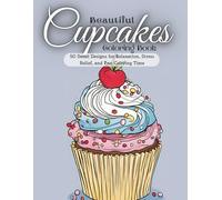 Beautiful Cupcakes Coloring Book: 50 Delicious Cupcake Designs for Kids & Adults-Single-sided Pages for Marker Use