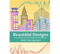 Beautiful Designs: Adult coloring Book: With over 50 beautiful designs to color and de-stress.