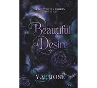 Beautiful Desire: A Beautifully Broken Novella