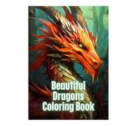 Beautiful Dragons Coloring Book: 30 Grayscale Fantasy Dragon Coloring Pages for Adults and Kids