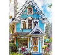 Beautiful Dream and Fantasy Style Houses Coloring Book (American Architectural Styles)