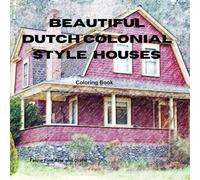 Beautiful Dutch Colonial Style Houses Coloring Book (American Architectural Styles)