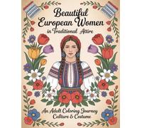 Beautiful European Women in Traditional Attire: An Adult Coloring Journey Through Culture & Costume