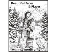 Beautiful Faces & Places whimsywordworks: An Adult Colouring Adventure of Inspiring Faces and Stunning Destinations 8.5 x 11in