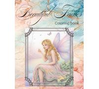 Beautiful Fairies Coloring Book: "Beautiful Fairies Coloring Book for Adults: 100 Stress-Relieving, Inspiring Designs You’ll Love"